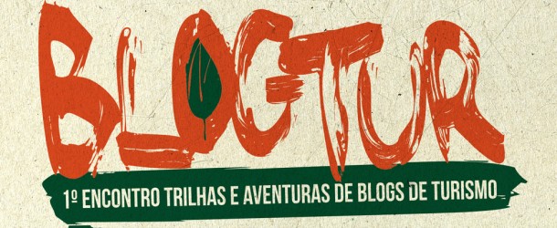 BlogTur - 1º Encontro Trilhas e Aventuras de Blogs de Turismo